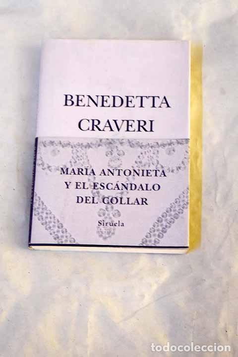 Libros: Mar&iacute;a Antonieta y el esc&aacute;ndalo del collar.- Craveri, Benedetta