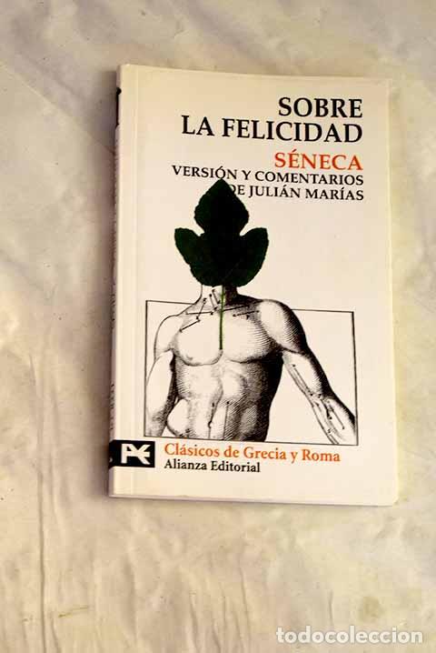 Libros: Sobre la felicidad: S&eacute;neca, Lucio Anneo.- S&eacute;neca, Lucio Anneo