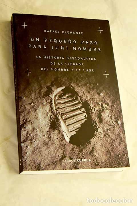 Libros: Un peque&ntilde;o paso para (un) hombre: la historia desconocida de la llegada del hombre a la luna