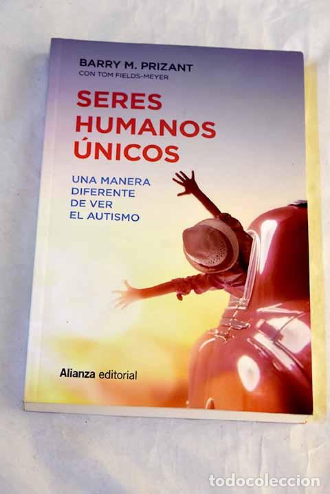 Libri di seconda mano: Seres humanos &uacute;nicos: una manera diferente de ver el autismo.- Prizant, Barry M.