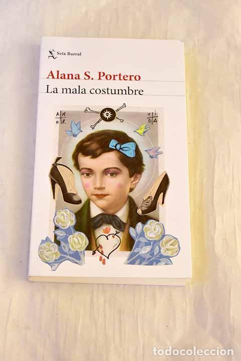 Libros: La mala costumbre: Portero, Alana S..- Portero, Alana S.