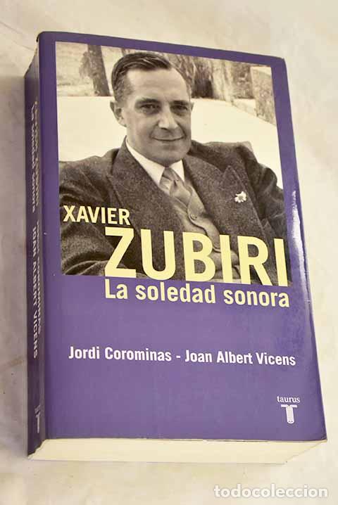 Libros: Xavier Zubiri : la soledad sonora.- Corominas, Jordi