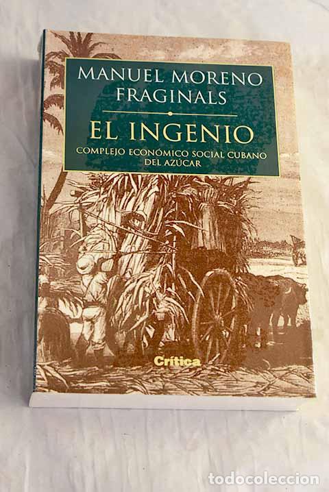 Libros: El ingenio: Moreno Fraginals, Manuel.- Moreno Fraginals, Manuel