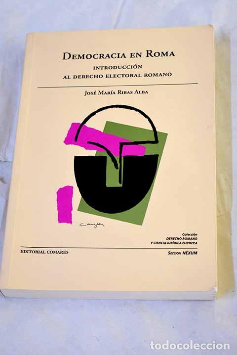 Libros: Democracia en Roma: introducci&oacute;n al derecho electoral romano.- Ribas Alba, Jos&eacute; Mar&iacute;a