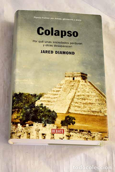 Libros: Colapso: por qu&eacute; unas sociedades perduran y otras desaparecen.- Diamond, Jared
