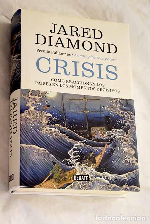 Libros: Crisis: c&oacute;mo reaccionan los pa&iacute;ses en los momentos decisivos.- Diamond, Jared