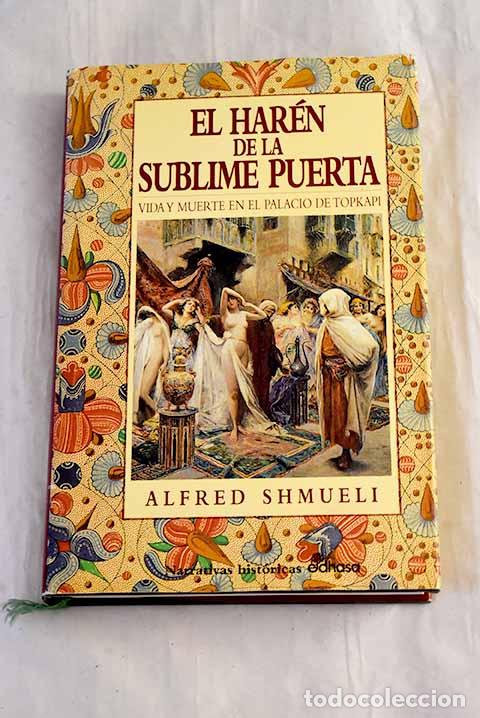 Libros: El har&eacute;n de la sublime puerta : vida y muerte en el palacio de Topkapi.- Shmueli, Alfred