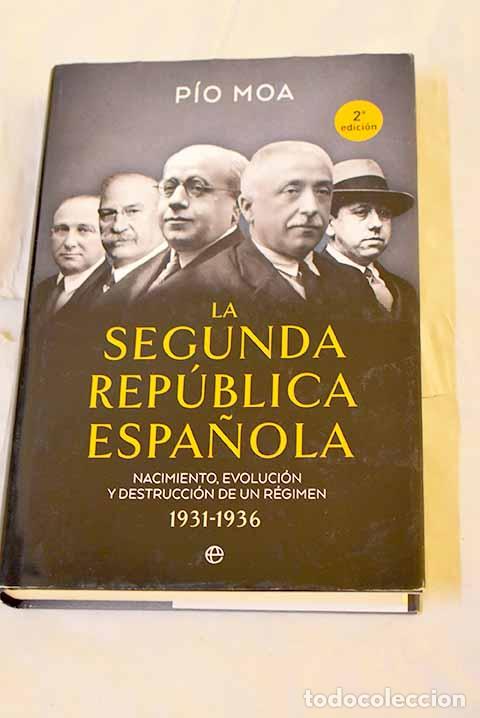 Libros: La Segunda Rep&uacute;blica espa&ntilde;ola: nacimiento, evoluci&oacute;n y destrucci&oacute;n de un r&eacute;gimen 1931-1936