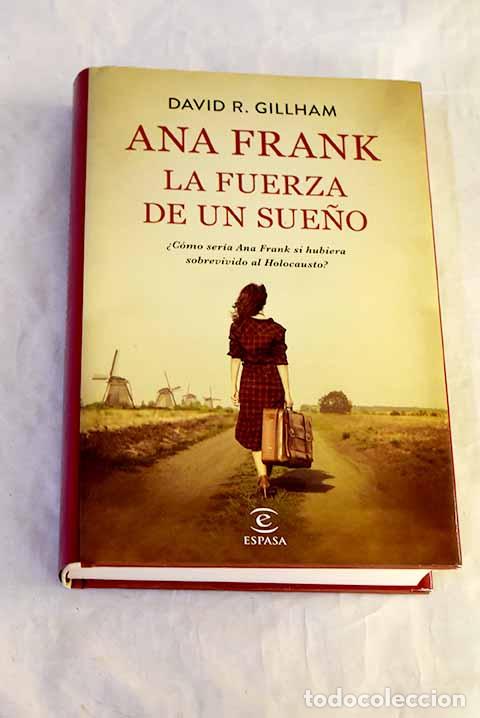 Libros: Ana Frank: La fuerza de un sue&ntilde;o.- Gillham, David R.