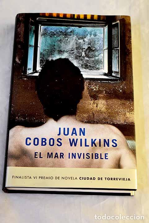 B&uuml;cher: El mar invisible: Cobos Wilkins, Juan.- Cobos Wilkins, Juan