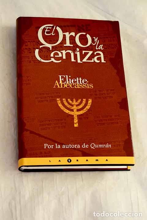 books: El oro y la ceniza: Ab&eacute;cassis, &Eacute;liette.- Ab&eacute;cassis, &Eacute;liette