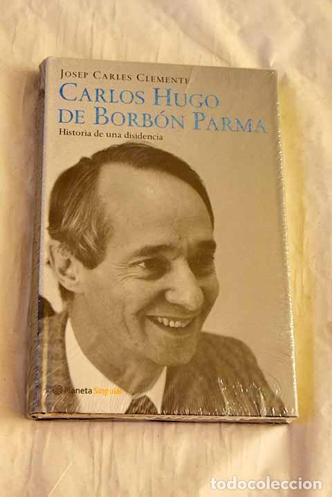 B&uuml;cher: Carlos Hugo de Borb&oacute;n Parma: historia de una disidencia.- Clemente, Josep Carles