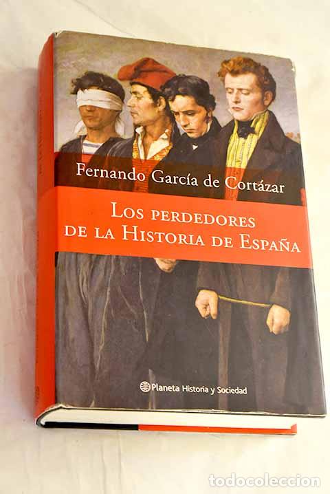 B&uuml;cher: Los perdedores de la historia de Espa&ntilde;a.- Garc&iacute;a de Cort&aacute;zar, Fernando