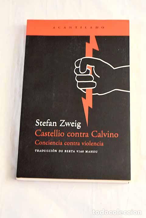 Libros: Castellio contra Calvino: conciencia contra violencia.- Zweig, Stefan