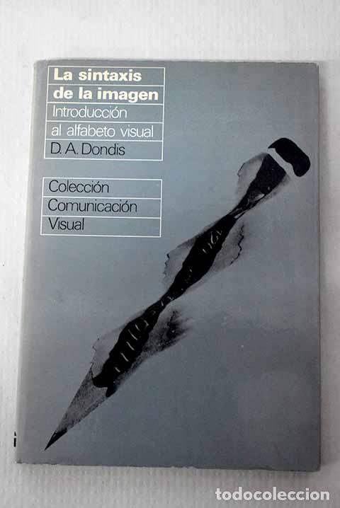 Libros: La sintaxis de la imagen: introducci&oacute;n al alfabeto visual.- Dondis, D. A.