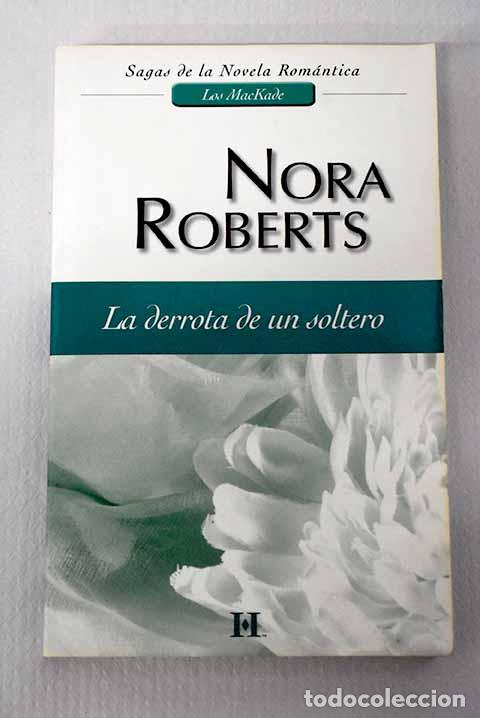 Libros: La derrota de un soltero.- Roberts, Nora