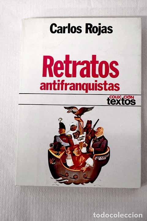 Libros: Retratos antifranquistas.- Rojas, Carlos