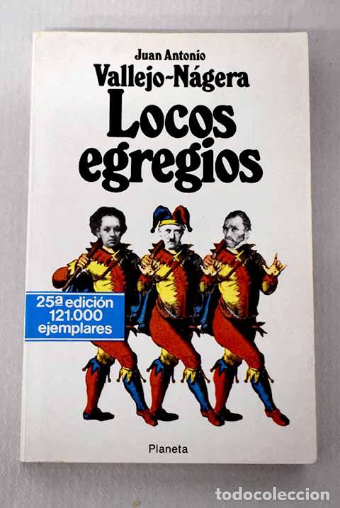 Libros: Locos egregios: Vallejo-N&aacute;gera, Juan Antonio.- Vallejo-N&aacute;gera, Juan Antonio