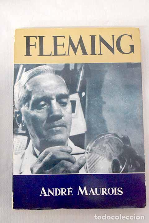 Libros: Fleming: La vida de Sir Alexander Fleming.- Maurois, Andr&eacute;