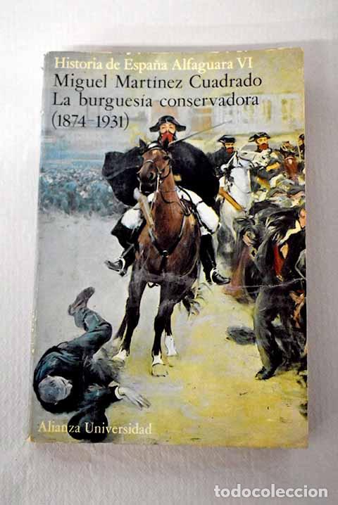 Libros: La burgues&iacute;a conservadora : (1874-1931).- Mart&iacute;nez Cuadrado, Miguel