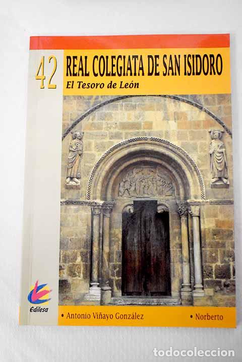 Libros: Real Colegiata de San Isidoro: el tesoro de Le&oacute;n.- Vi&ntilde;ayo, Antonio