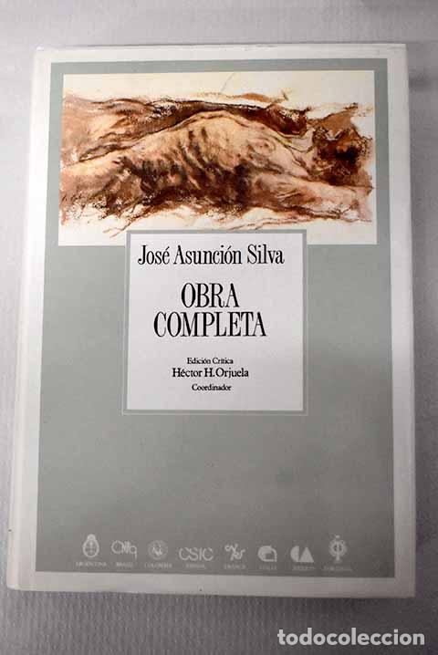 Libros: Obra completa: Silva, Jos&eacute; Asunci&oacute;n.- Silva, Jos&eacute; Asunci&oacute;n