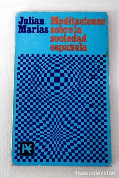 Libros: Meditaciones sobre la sociedad espa&ntilde;ola.- Mar&iacute;as, Juli&aacute;n