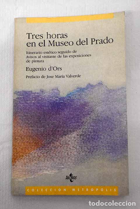 Libros: Tres horas en el Museo del Prado: itinerario est&eacute;tico.- Ors, Eugenio d