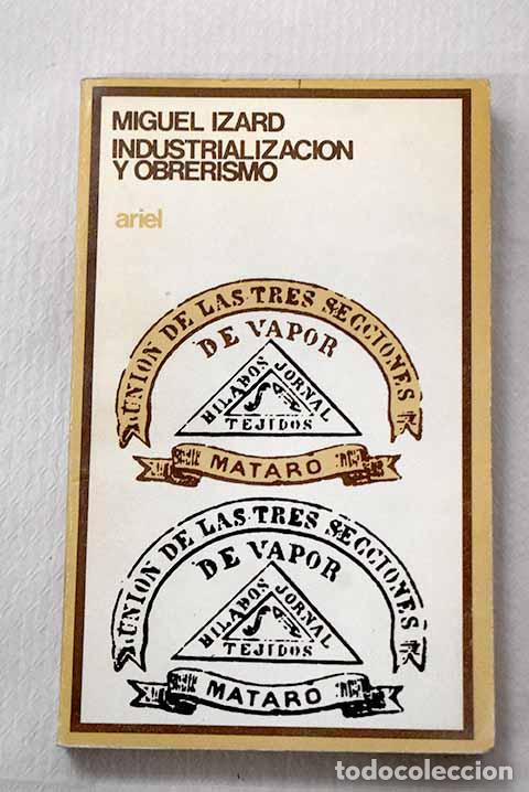 Libros: Industrializaci&oacute;n y obrerismo: Las tres clases de vapor 1869-1913.- Izard, Miquel