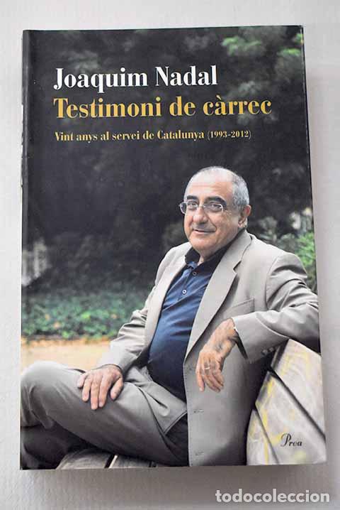 Libros: Testimoni de carrec: vint anys al servei de Catalunya (1993-2012).- Nadal i Farreras, Joaquim