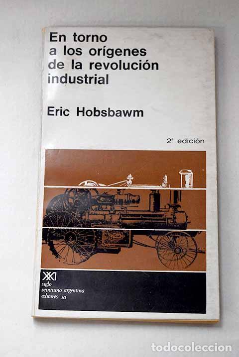 Libros: En torno a los or&iacute;genes de la Revoluci&oacute;n Industrial.- Hobsbawn, Eric
