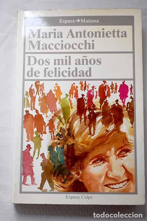 Libros: Dos mil a&ntilde;os de felicidad.- Macciocchi, Maria Antonietta