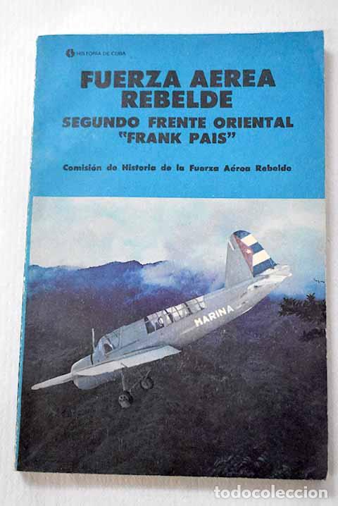 Libros: Fuerza A&eacute;rea Rebelde: Segundo Frente Oriental Frank Pais