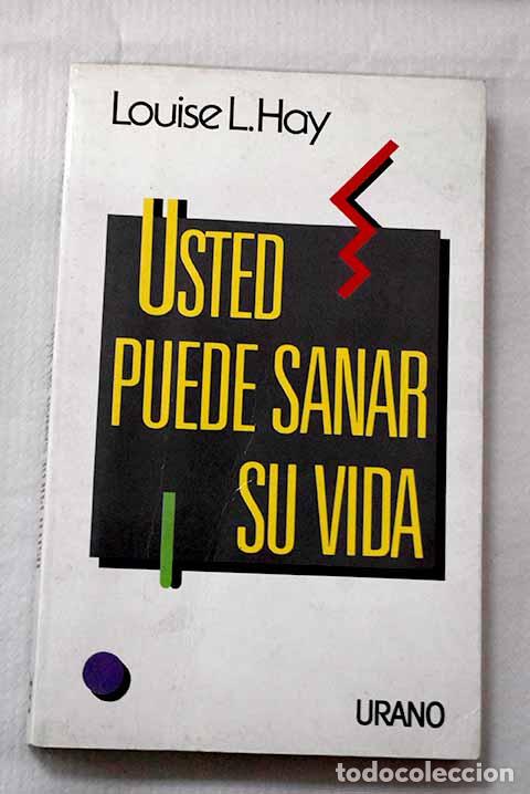 Libros: Usted puede sanar su vida.- Hay, Louise L.