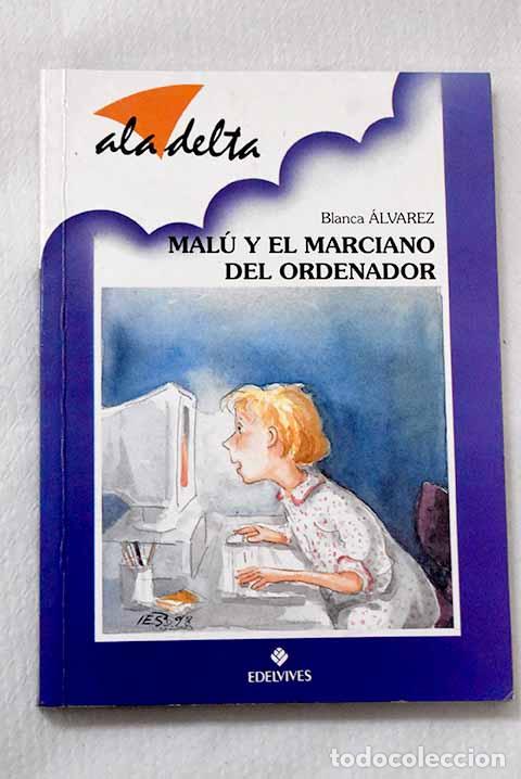 Libros: Mal&uacute; y el marciano del ordenador.- &Aacute;lvarez, Blanca
