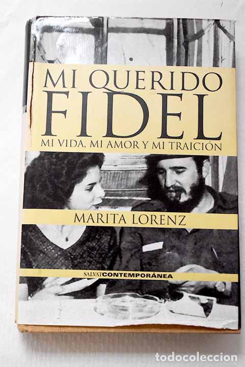 Libri di seconda mano: Mi querido Fidel: mi vida, mi amor, mi traici&oacute;n.- Lorenz, Marita