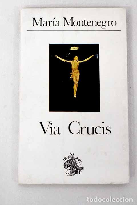 Libri di seconda mano: V&iacute;a Crucis: Montenegro, Mar&iacute;a.- Montenegro, Mar&iacute;a