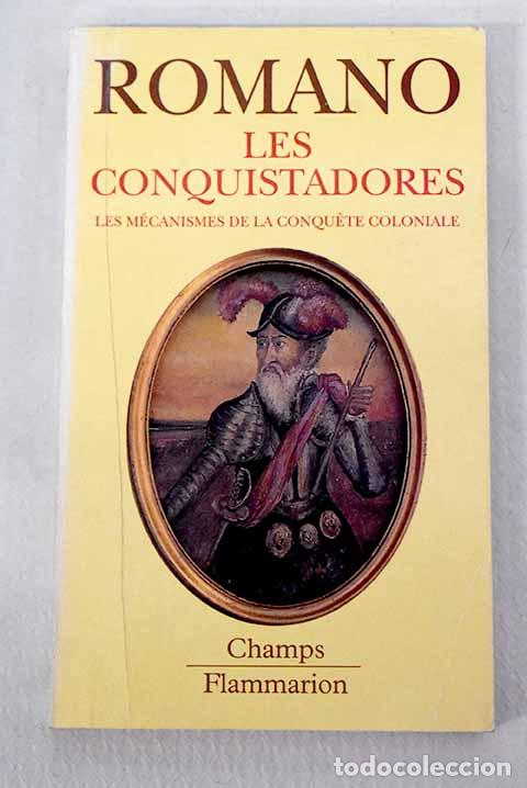 Libros: Les m&eacute;canismes de la conquete coloniale: les conquistadores.- Romano, Ruggiero