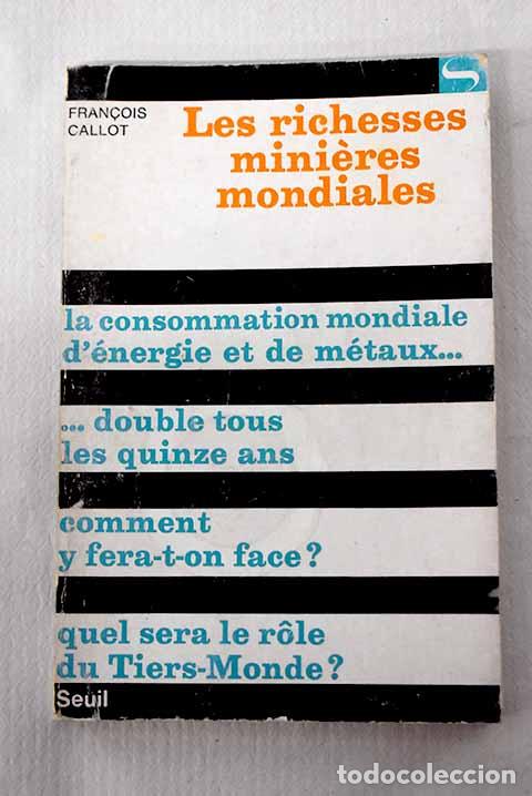 Libros: Les richesses mini&eacute;res mondiales.- Callot, Francois