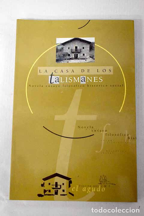Libros: La casa de los talismanes: novela ensayo filos&oacute;fico hist&oacute;rico social.- Miranda S., J.