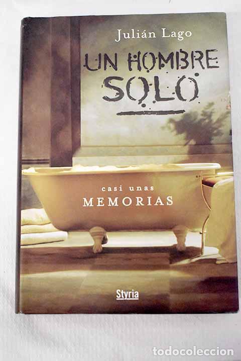 Libros: Un hombre solo: casi unas memorias.- Lago, Juli&aacute;n