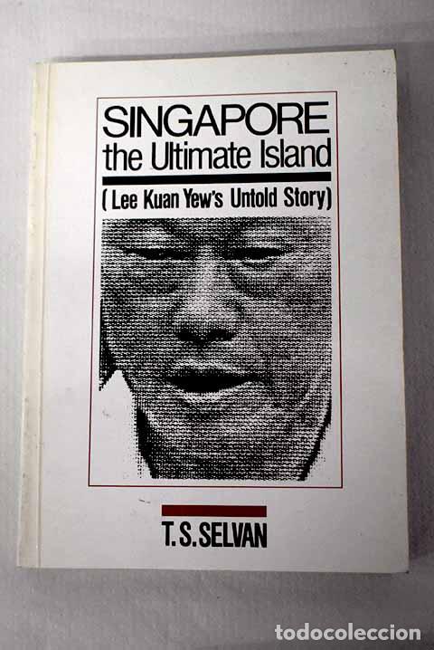Libros: Singapore : the ultimate island.- Selvan, T. S.