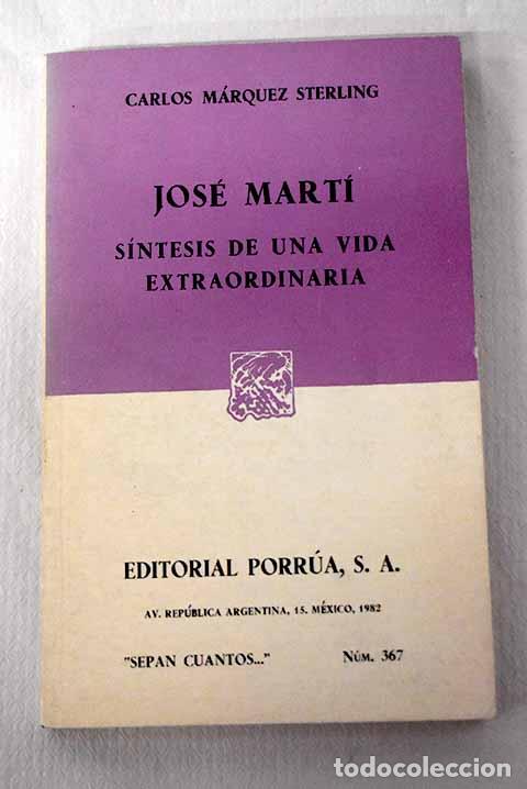 B&uuml;cher: Jos&eacute; Mart&iacute;: s&iacute;ntesis de una vida extraordinaria.- M&aacute;rquez Sterling, Carlos