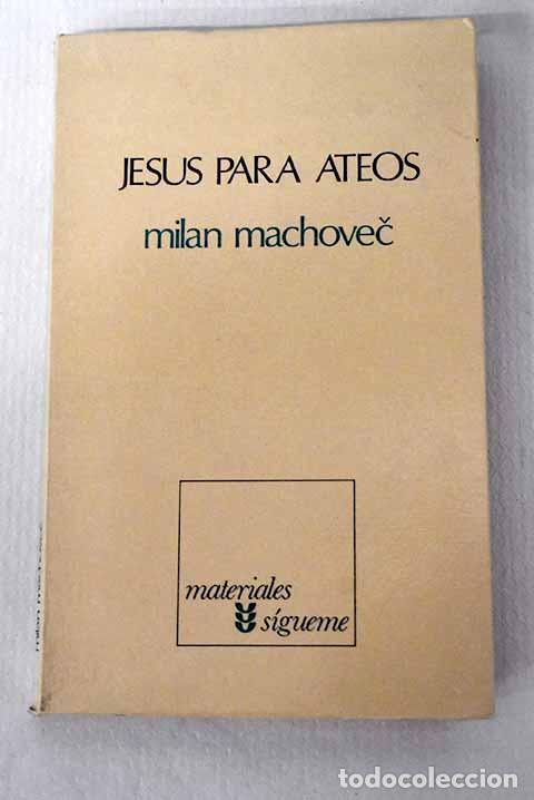Libros: Jes&uacute;s para ateos: Machovec, Milan.- Machovec, Milan