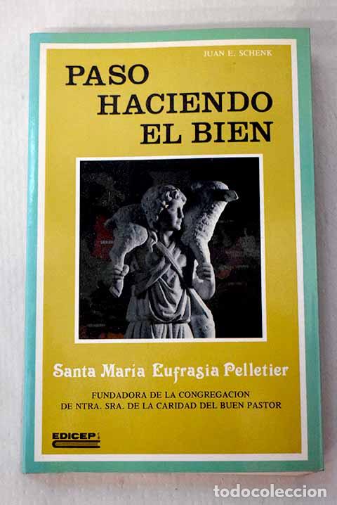 Libros: Pas&oacute; haciendo el bien: Santa Mar&iacute;a Eufrasia Pelletier, fundadora de la Congregaci&oacute;n de Ntra. Sra