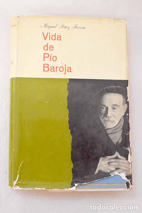 Libros: Vida de P&iacute;o Baroja: el hombre y el novelista.- P&eacute;rez Ferrero, Miguel
