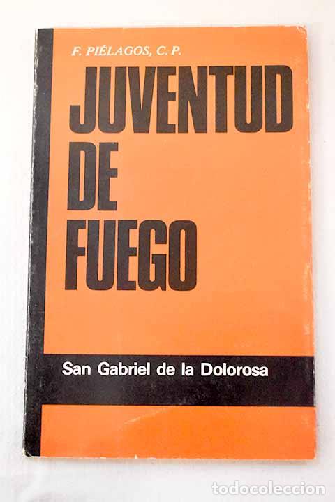 books: Juventud de fuego: (Gabriel de la Dolorosa).- Pi&eacute;lagos, Fernando