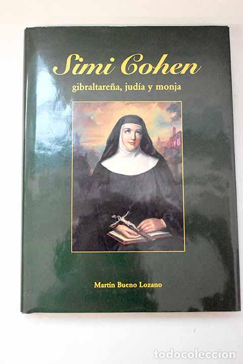 Livres: Simi Cohen: gibraltare&ntilde;a, jud&iacute;a y monja.- Bueno Lozano, Mart&iacute;n