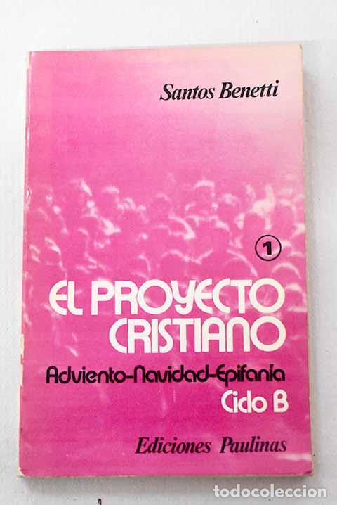 Libros: El proyecto cristiano: ciclo B, Tomo I.- Benetti, Santos