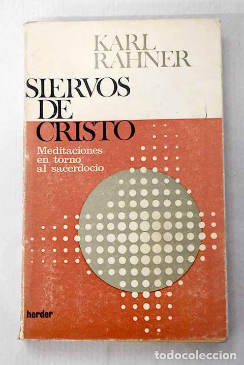 Libros: Siervos de Cristo: meditaciones en torno al sacerdocio.- Rahner, Hugo